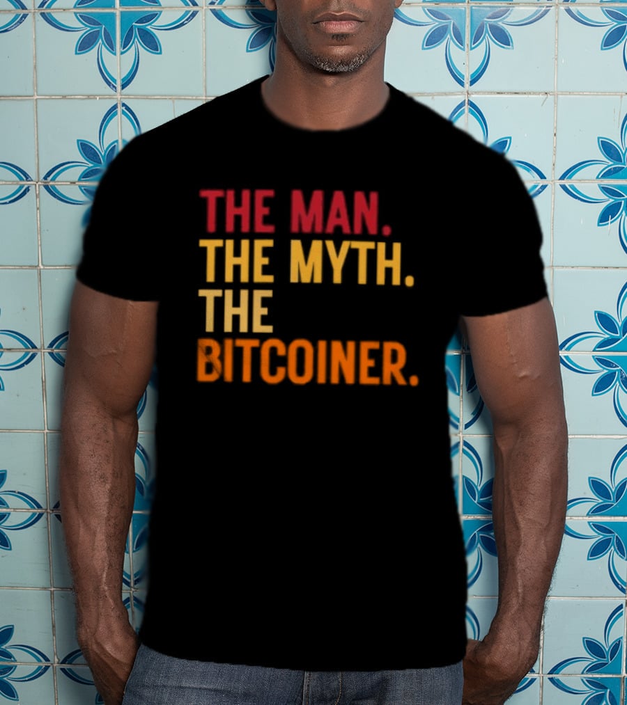The Man The Myth The Bitcoiner Bitcoin T-Shirt