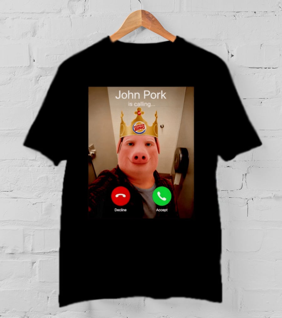 John Pork Is Calling Kurger Bing Crown Call Decline Accept T-Shirt