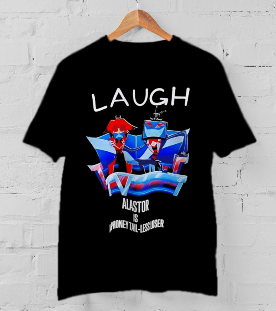 Laugh Vox And Alastor Hazbin Hotel Alastor Is Phoney Tail Less Loser T-Shirt
