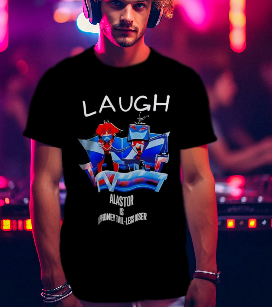 Laugh Vox And Alastor Hazbin Hotel Alastor Is Phoney Tail Less Loser T-Shirt