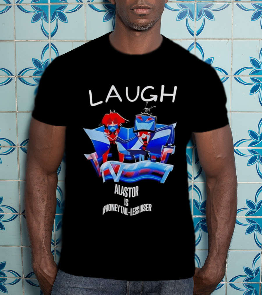 Laugh Vox And Alastor Hazbin Hotel Alastor Is Phoney Tail Less Loser T-Shirt