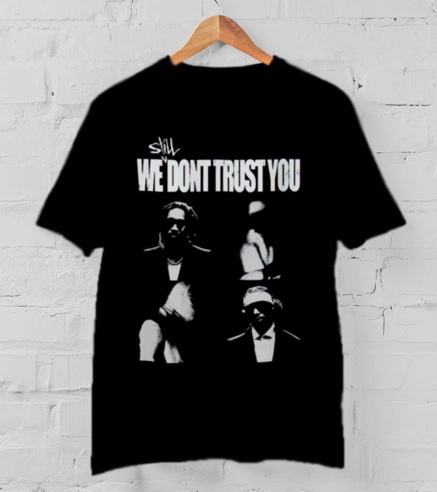 Future And Metro Boomin We Don't Trust You T-Shirt