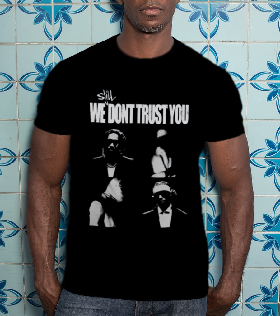 Future And Metro Boomin We Don't Trust You T-Shirt
