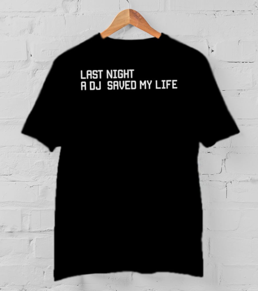 Last Night A DJ Saved My Life Music Lyric Themes T-Shirt
