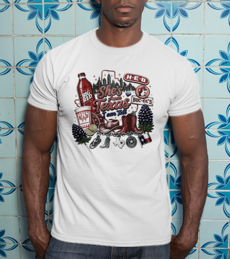 She's From Texas I Can Tell Big Red Whataburger H E B Buc Ee's Bluebonnet Cowboy Boots T-Shirt