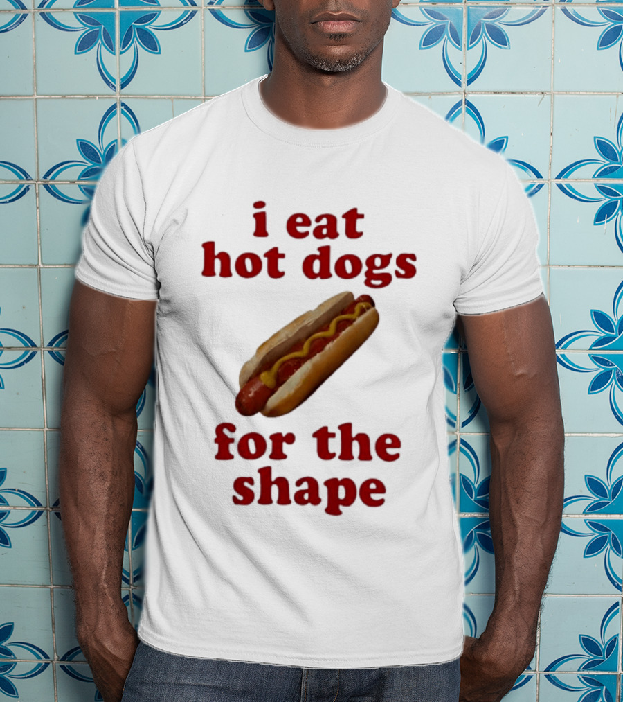 I Eat Hot Dogs For The Shape Food T-Shirt