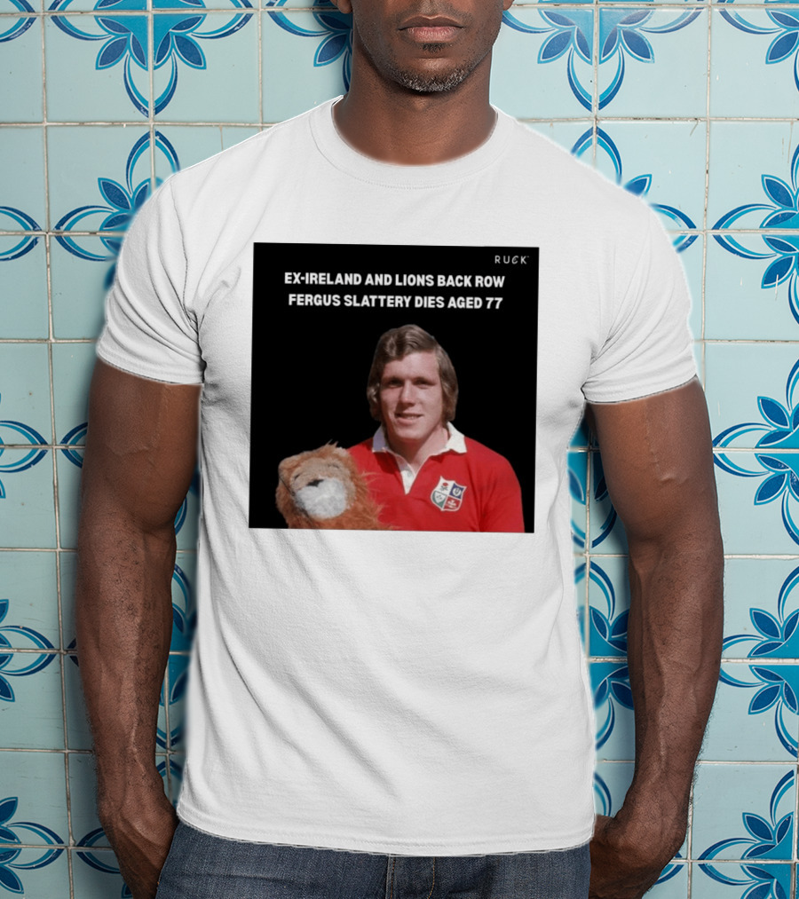 Ex Ireland And Lions Back Row Fergus Slattery Dies Aged 77 Ruck T-Shirt