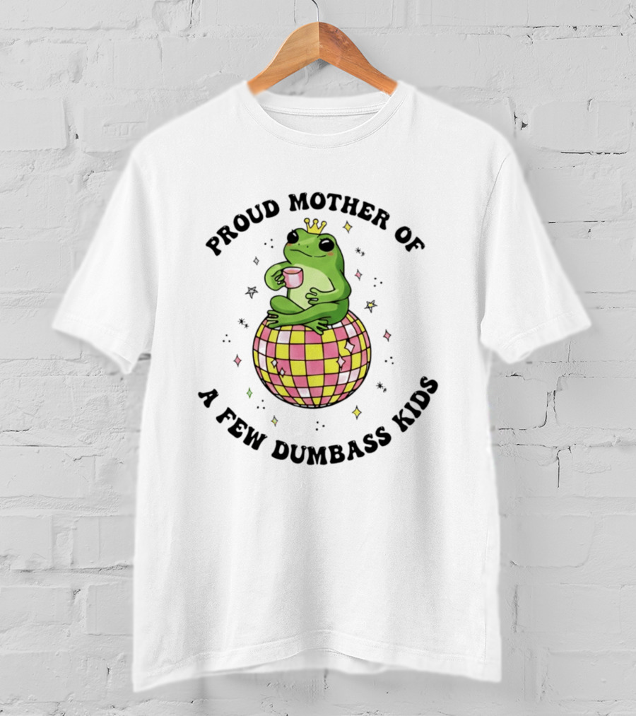 Proud Mother Of A Few Dumbass Kids Disco Ball Frog T-Shirt