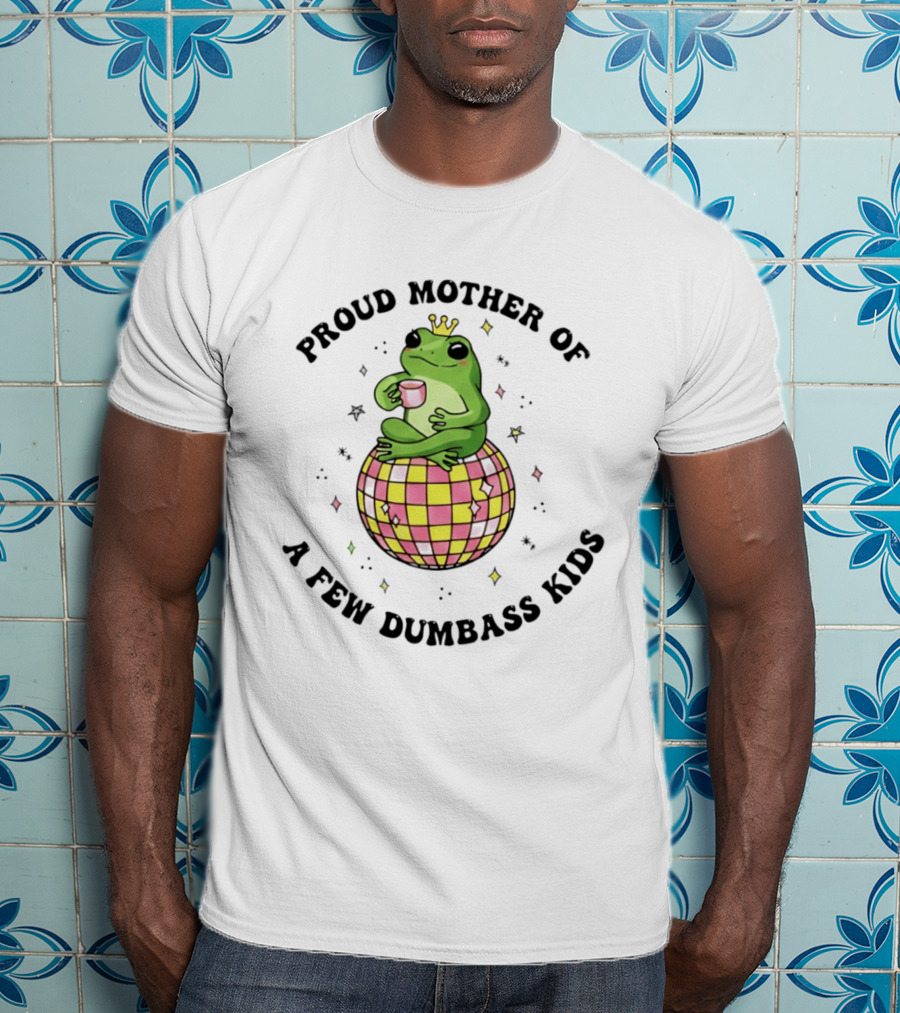Proud Mother Of A Few Dumbass Kids Disco Ball Frog T-Shirt