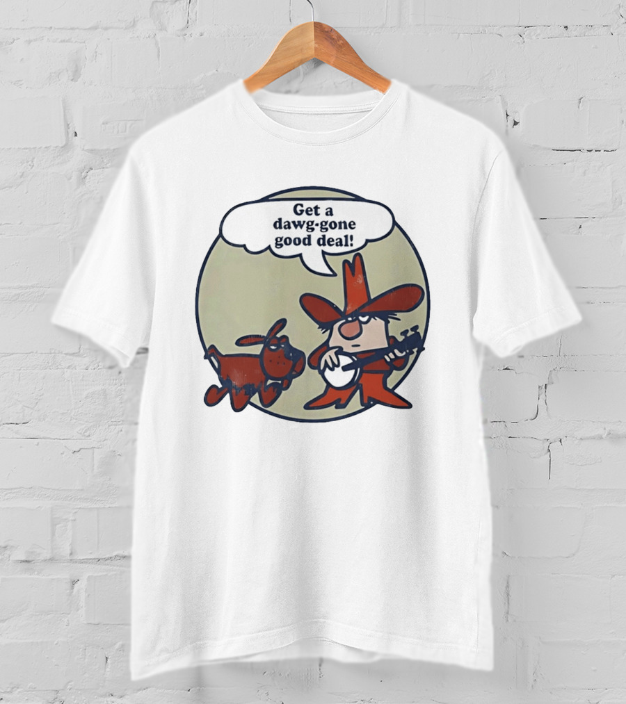 Get A Dawg Gone Good Deal Cartoon Dog And Banjo Cowboy T-Shirt