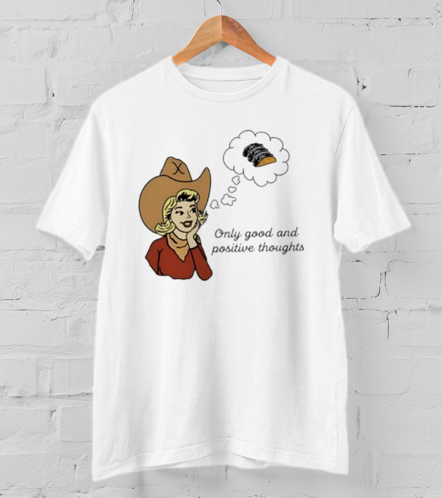 Only Good And Positive Thoughts Cowgirl Tacos Dreaming T-Shirt
