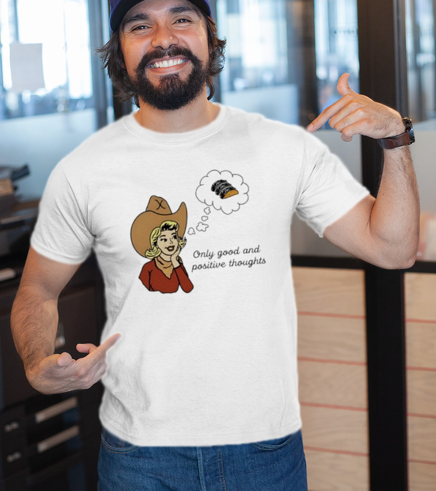 Only Good And Positive Thoughts Cowgirl Tacos Dreaming T-Shirt