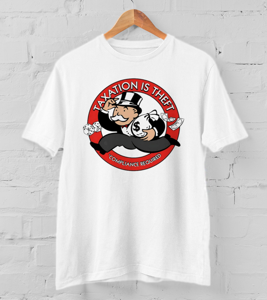 Taxation Is Theft Compliance Required Monopoly Money Bag T-Shirt