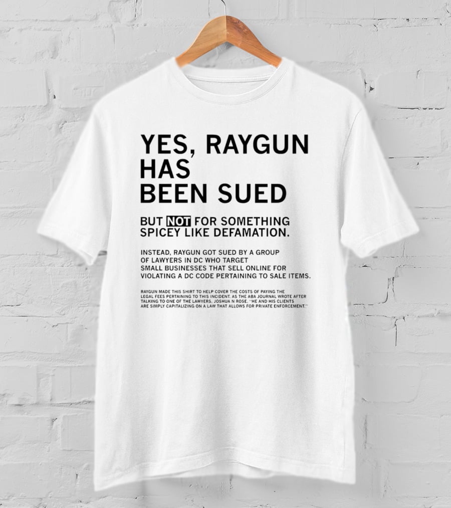 Yes Raygun Has Been Sued Not For Something Spicey Like Defamation Violating DC Code Sale Items T-Shirt