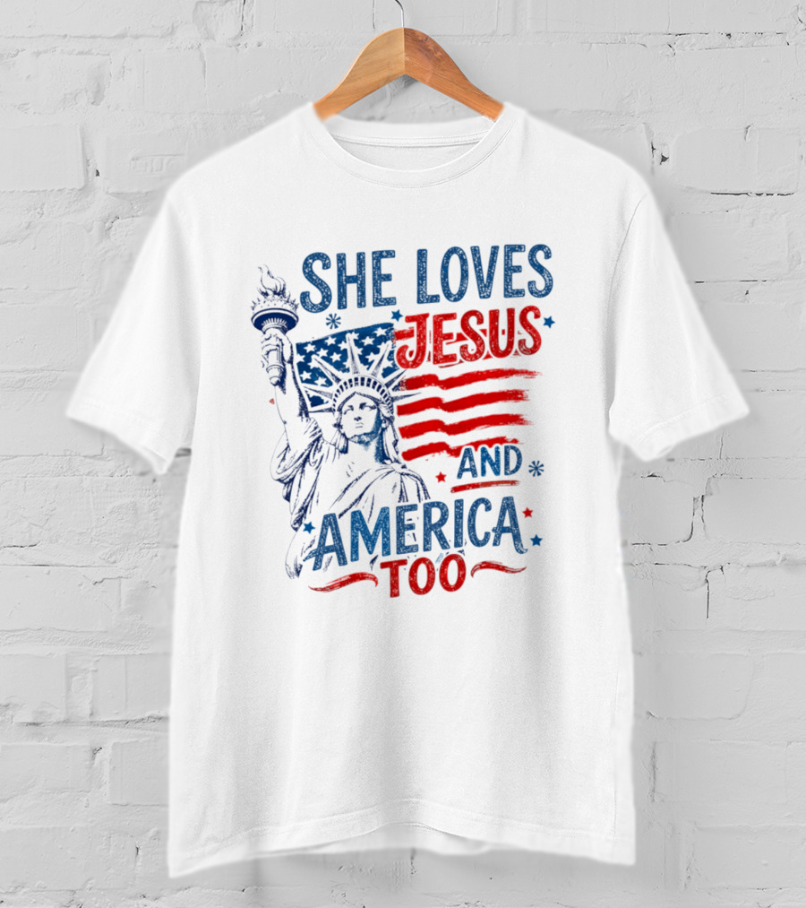 She Loves Jesus And America Too Statue Of Liberty Fourth Of July Faith T-Shirt