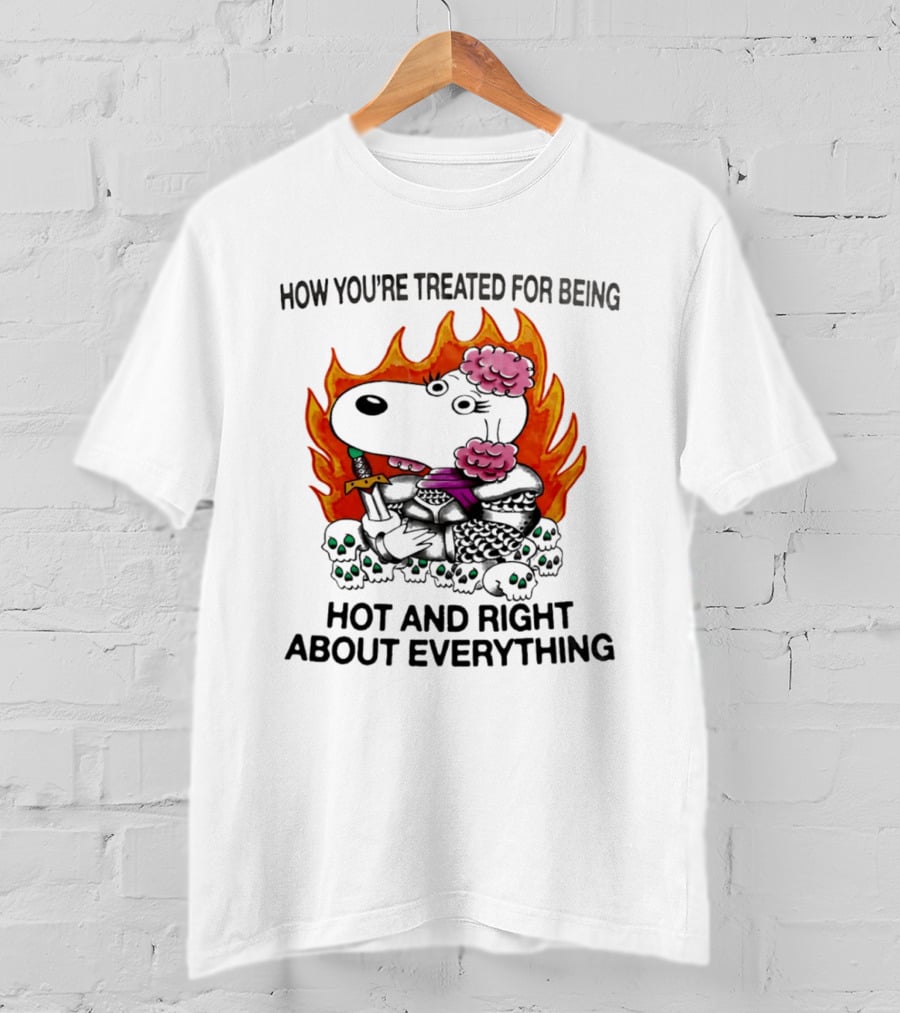 Snoopy How You're Treated For Being Hot And Right About Everything Skulls Flames T-Shirt