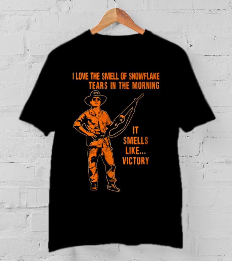 I Love The Smell Of Snowflake Tears In The Morning It Smells Like Victory T-Shirt