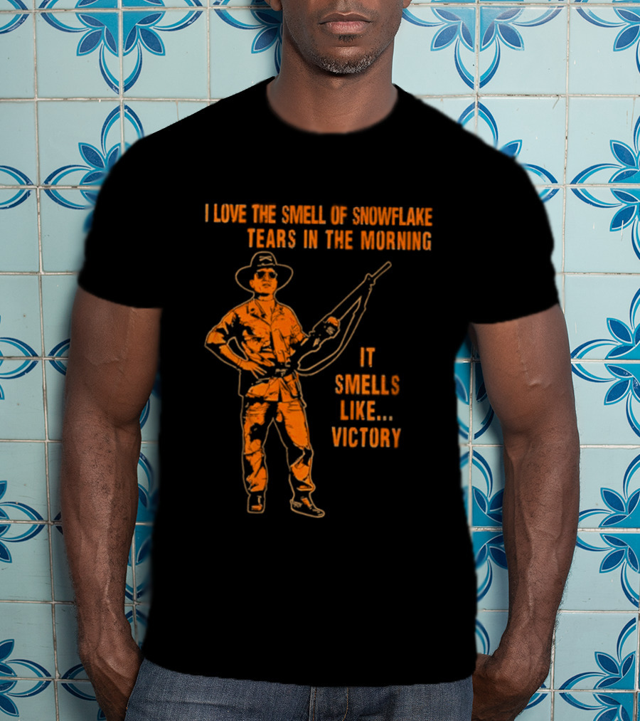 I Love The Smell Of Snowflake Tears In The Morning It Smells Like Victory T-Shirt