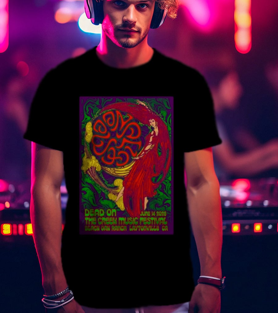 Dead On The Creek Music Festival June 14 2025 Black Oak Ranch Laytonville CA T-Shirt
