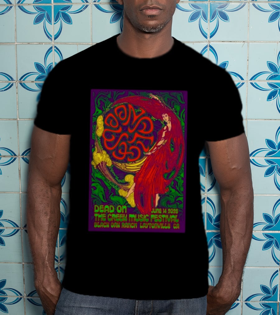 Dead On The Creek Music Festival June 14 2025 Black Oak Ranch Laytonville CA T-Shirt