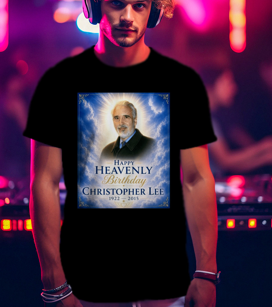 Happy Heavenly Birthday Christopher Lee 1922 2015 T-Shirt