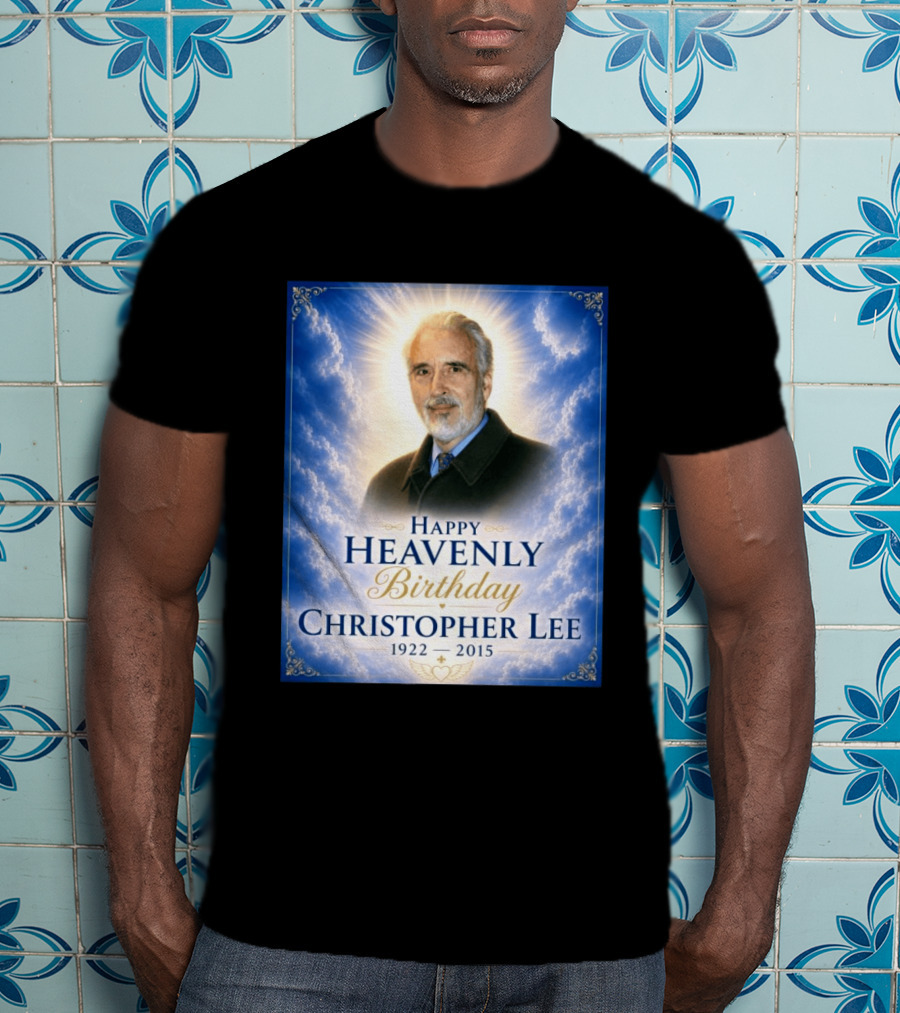 Happy Heavenly Birthday Christopher Lee 1922 2015 T-Shirt