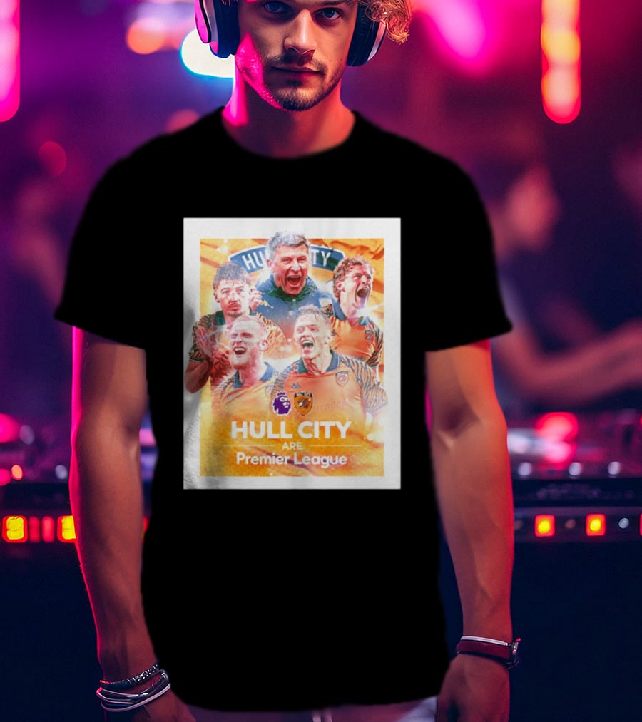 Hull City Are Premier League Football Celebration T-Shirt