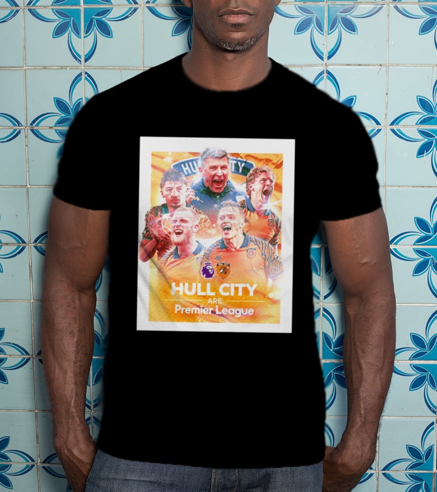 Hull City Are Premier League Football Celebration T-Shirt
