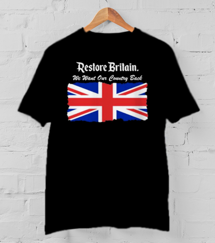 Patriotic Restore Britain We Want Our Country Back Union Jack T-Shirt