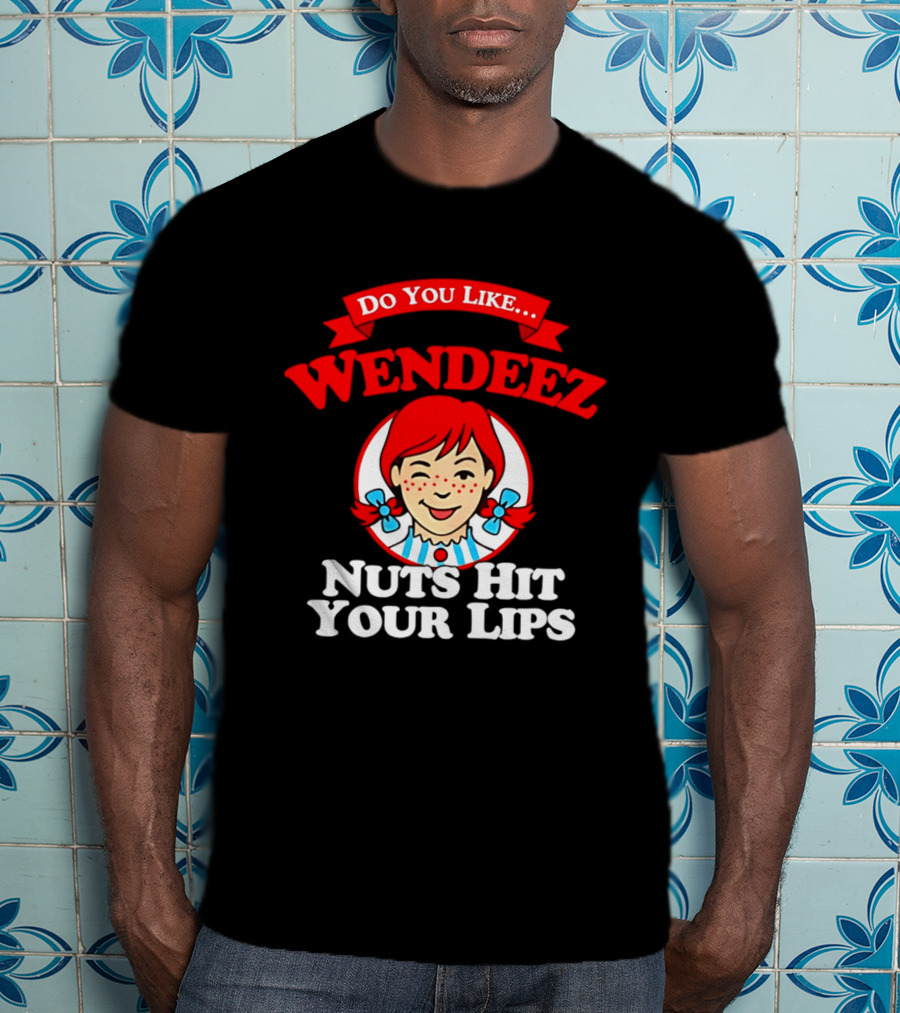 Do You Like Wendeez Nuts Hit Your Lips Retro Humor T-Shirt