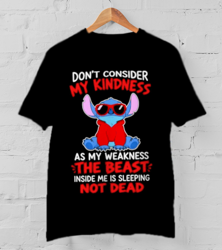 Don't Consider My Kindness As My Weakness The Beast Inside Me Is Sleeping Not Dead T-Shirt