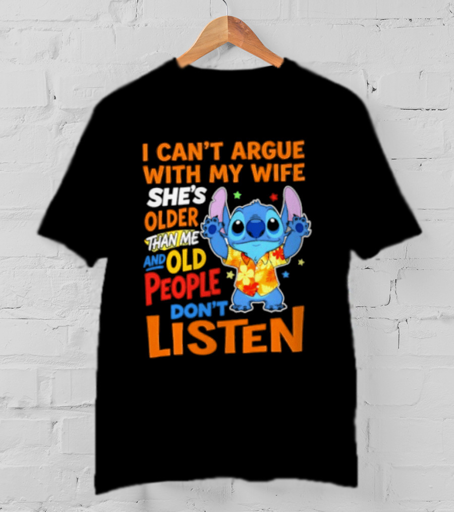 Stitch I Can't Argue With My Wife She's Older Than Me And Old People Don't Listen T-Shirt