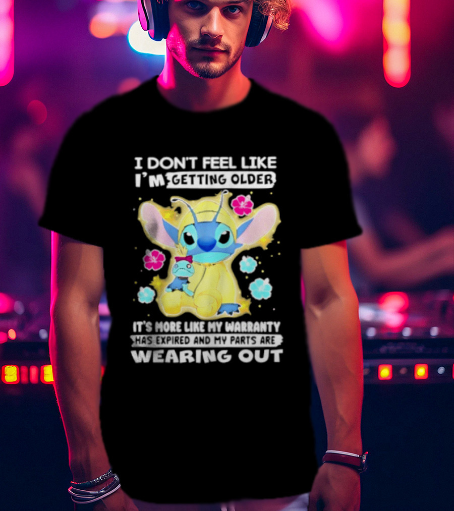 Stitch I Don't Feel Like I'm Getting Older It's More Like My Warranty Wearing Out T-Shirt