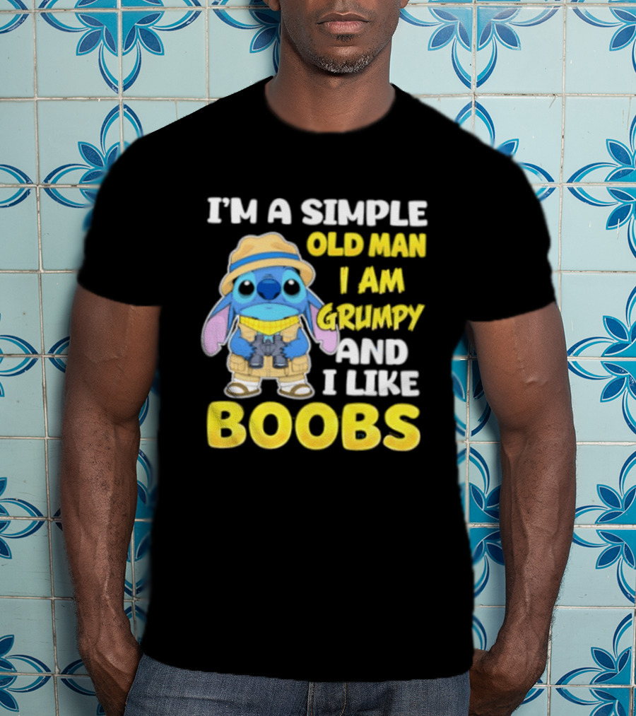 I'm A Simple Old Man I Am Grumpy And I Like Boobs Stitch T-Shirt
