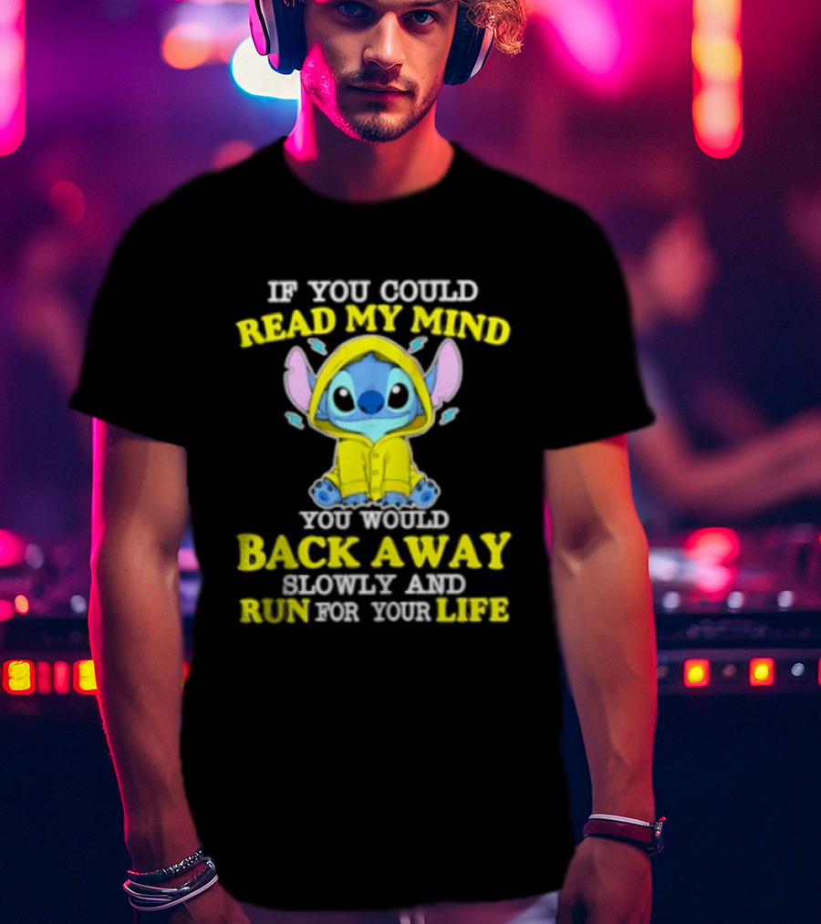 Stitch If You Could Read My Mind Back Away Slowly And Run For Your Life Yellow T-Shirt
