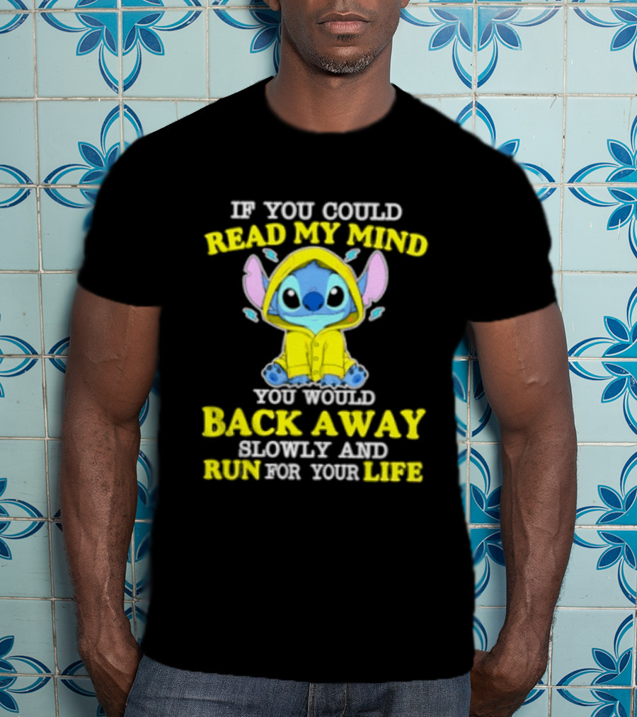 Stitch If You Could Read My Mind Back Away Slowly And Run For Your Life Yellow T-Shirt
