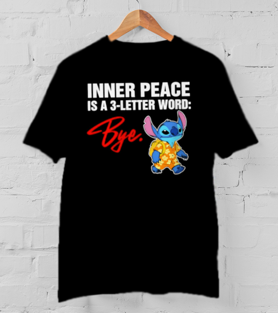 Stitch Inner Peace Is A 3 Letter Word Bye T-Shirt