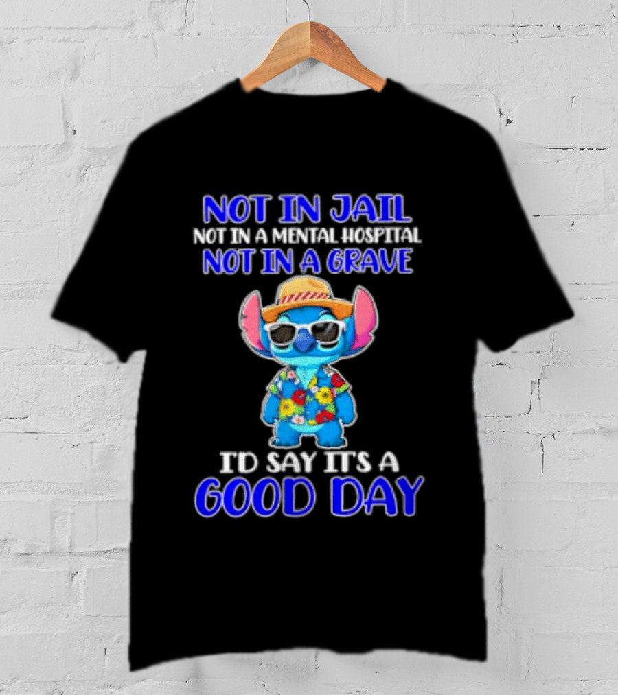 Stitch Not In Jail Mental Hospital Or Grave It's A Good Day Hawaiian Print T-Shirt