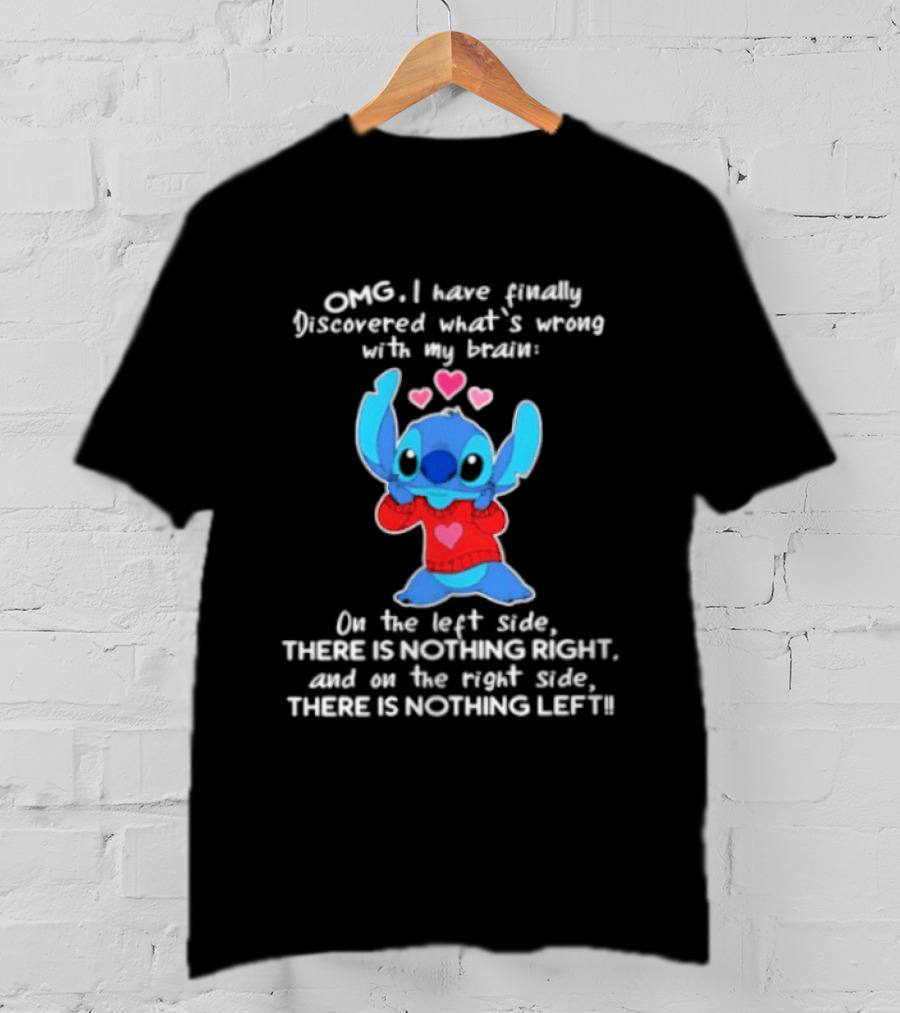 OMG I Have Finally Discovered What's Wrong With My Brain On The Left Side There Is Nothing Right Stitch With Hearts T-Shirt