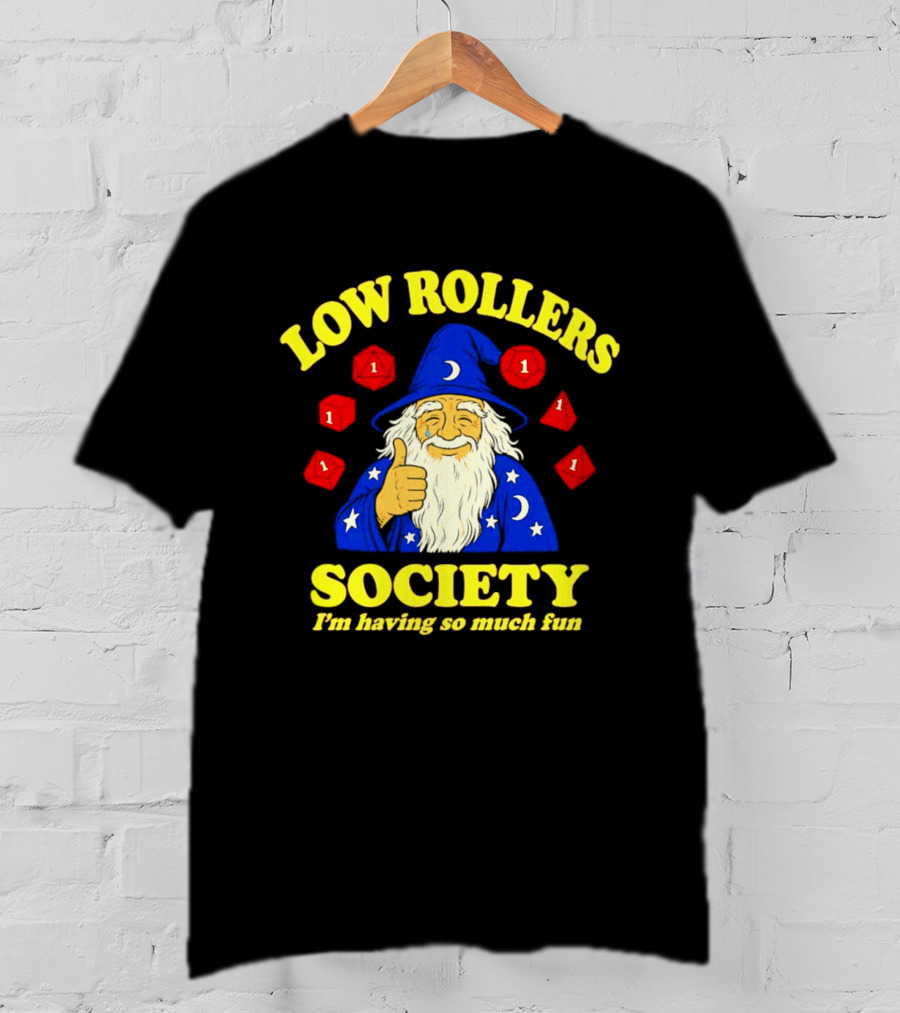 Low Rollers Society Wizard I'm Having So Much Fun 1 Dice T-Shirt