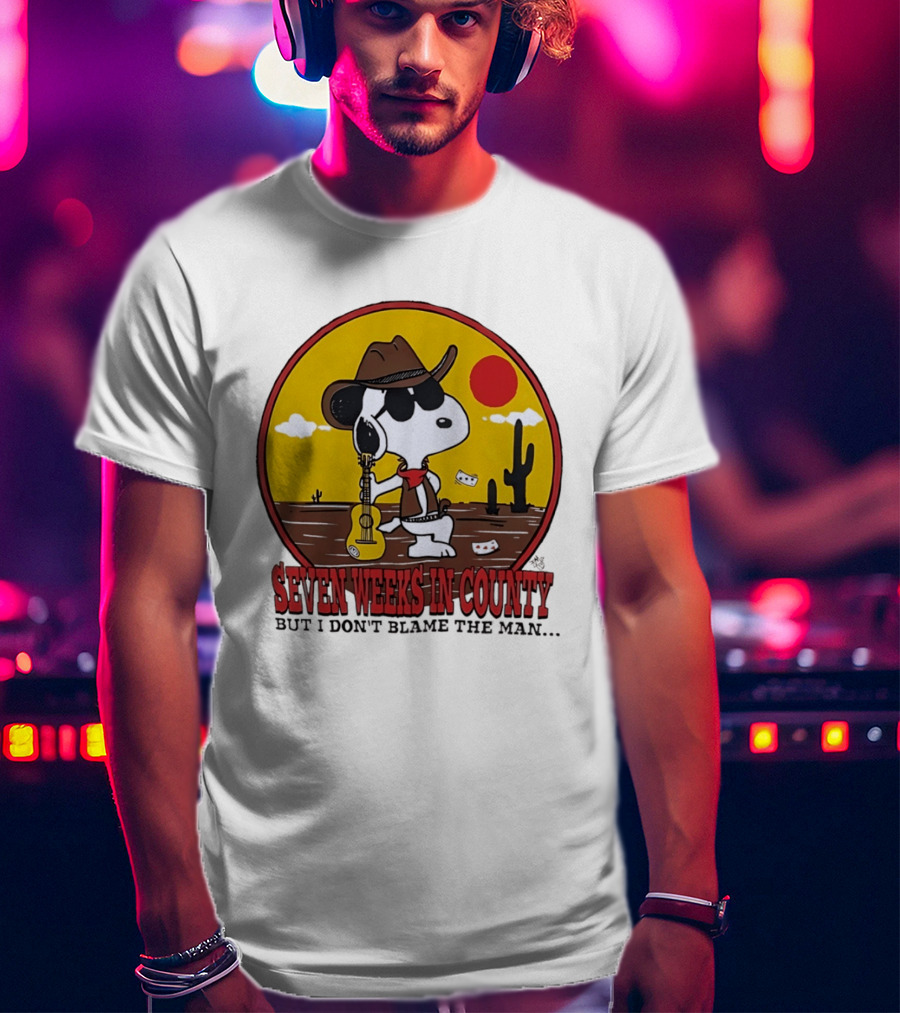 Snoopy Cowboy Desert Seven Weeks In County But I Don't Blame The Man T-Shirt