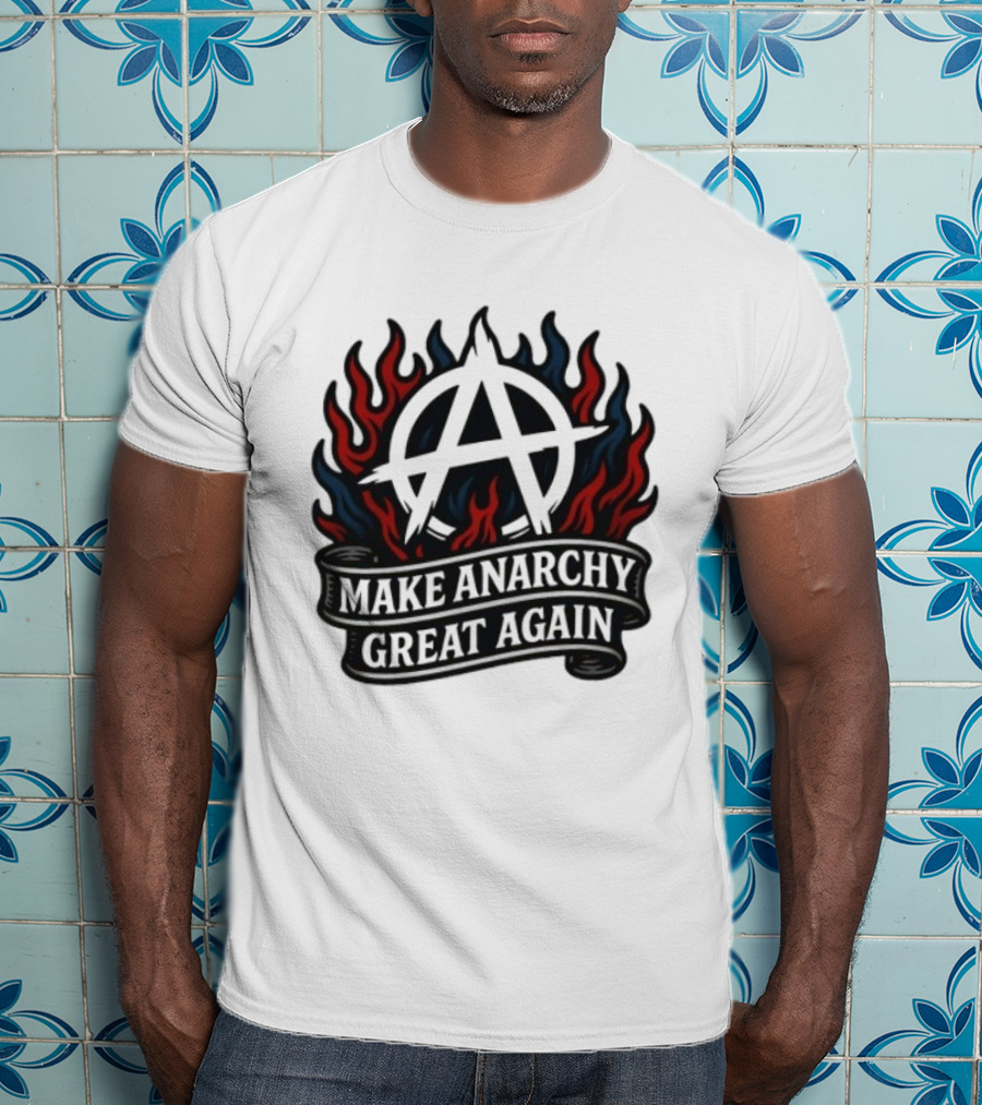 Make Anarchy Great Again Anarchist Pride Symbol With Flames T-Shirt