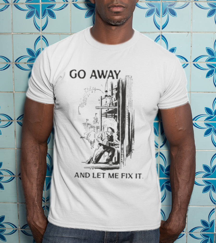 Go Away And Let Me Fix It Vintage Mechanical Gears T-Shirt