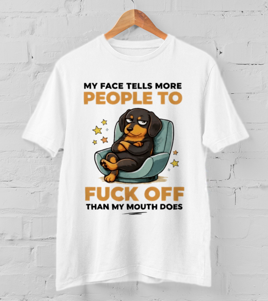 My Face Tells More People To Fuck Off Than My Mouth Does Dog Reclined Stars T-Shirt