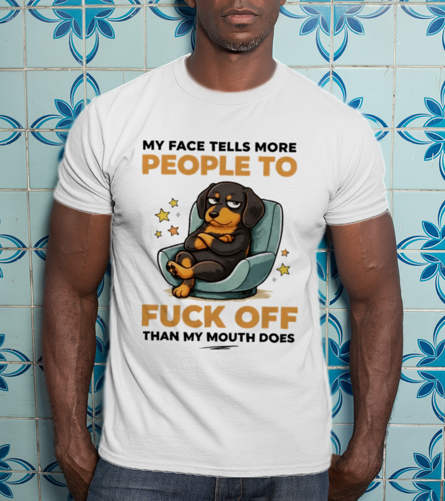 My Face Tells More People To Fuck Off Than My Mouth Does Dog Reclined Stars T-Shirt
