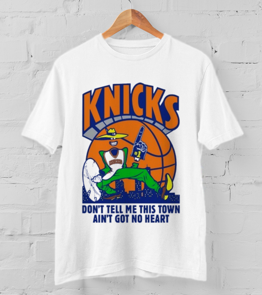 Knicks Basketball New York Don't Tell Me This Town Ain't Got No Heart T-Shirt