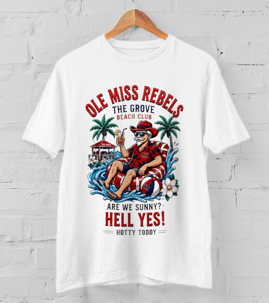 Ole Miss Rebels The Grove Beach Club Sunny Hell Yes Hotty Toddy T-Shirt