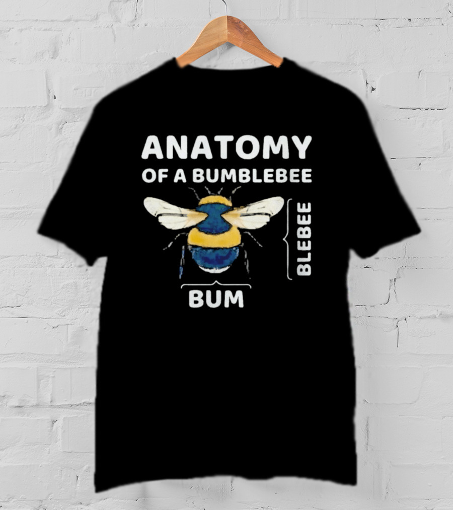 Anatomy Of A Bumblebee Bum Blebee Humor T-Shirt