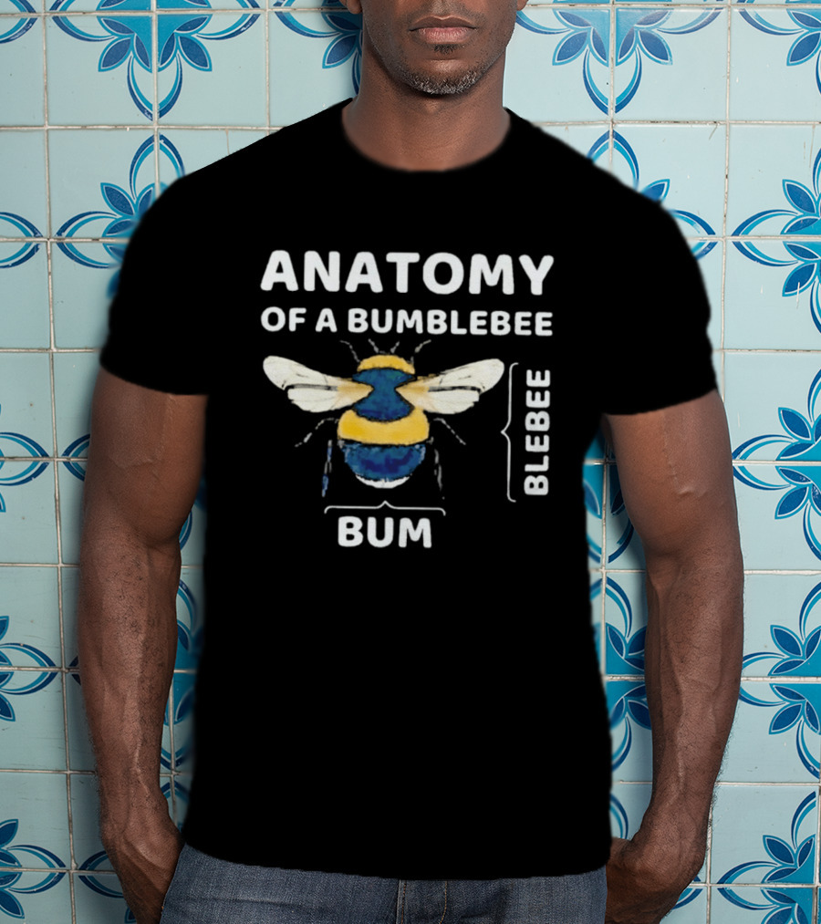 Anatomy Of A Bumblebee Bum Blebee Humor T-Shirt