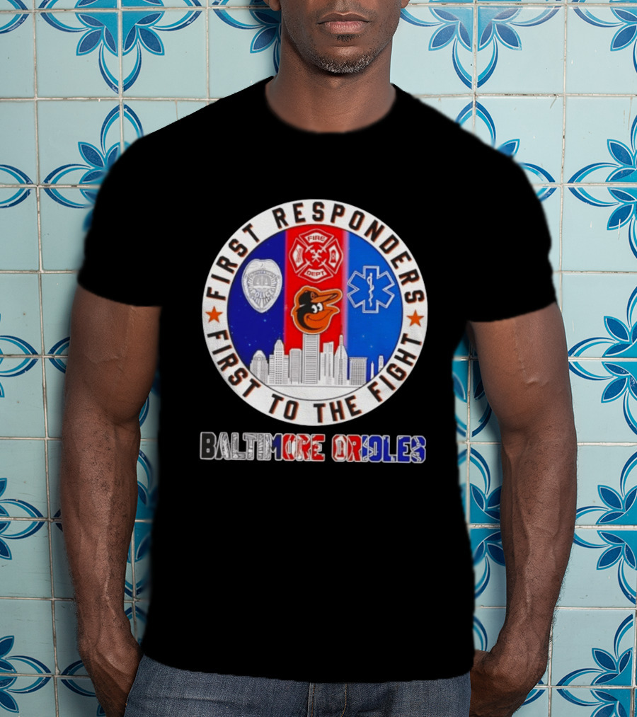 First Responders First To The Fight Baltimore Orioles Police Fire Medical Skyline Iconics T-Shirt